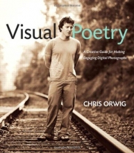 Cover art for Visual Poetry: A Creative Guide for Making Engaging Digital Photographs