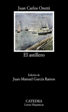 Cover art for El astillero (COLECCION LETRAS HISPANICAS) (Spanish Edition)