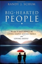 Cover art for Big Hearted People: Make a Difference by Living Simply, Giving Freely and Loving Deeply