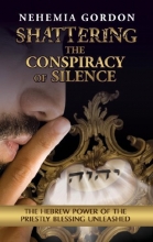 Cover art for Shattering the Conspiracy of Silence: The Hebrew Power of the Priestly Blessing Unleashed