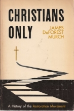 Cover art for Christians Only: A History of the Restoration Movement
