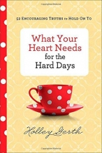 Cover art for What Your Heart Needs for the Hard Days: 52 Encouraging Truths to Hold On To