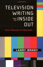 Cover art for Television Writing from the Inside Out: Your Channel to Success