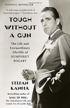 Cover art for Tough Without a Gun: The Life and Extraordinary Afterlife of Humphrey Bogart