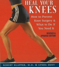 Cover art for Heal Your Knees: How to Prevent Knee Surgery and What to Do If You Need It