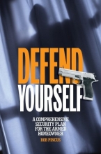Cover art for Defend Yourself: A Comprehensive Security Plan for the Armed Homeowner
