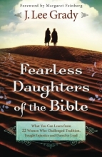 Cover art for Fearless Daughters of the Bible: What You Can Learn from 22 Women Who Challenged Tradition, Fought Injustice and Dared to Lead