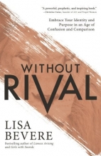 Cover art for Without Rival: Embrace Your Identity and Purpose in an Age of Confusion and Comparison
