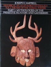 Cover art for Historical Atlas of World Mythology, Vol. 1: The Way of the Animal Powers, Part 1, Mythologies of the Primitive Hunters and Gatherers
