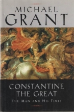 Cover art for Constantine the Great the Man and His Times