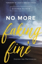 Cover art for No More Faking Fine: Ending the Pretending