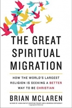 Cover art for The Great Spiritual Migration: How the World's Largest Religion Is Seeking a Better Way to Be Christian