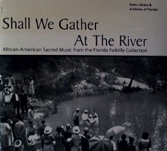 Cover art for Shall We Gather At The River - african American Music From The Florida Folklife Collection