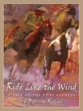 Cover art for Ride Like the Wind: A Tale of the Pony Express