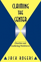 Cover art for Claiming the Center: Churches and Conflicting Worldviews