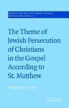 Cover art for The Theme of Jewish Persecution of Christians in the Gospel According to St Matthew (Society for New Testament Studies Monograph Series)