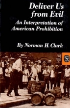 Cover art for Deliver Us from Evil: An Interpretation of American Prohibition (Norton Essays in American History)
