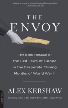 Cover art for The Envoy: The Epic Rescue of the Last Jews of Europe in the Desperate Closing Months of World War II