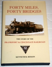 Cover art for Forty Miles, Forty Bridges the History of the Frankfort & Cincinnati Railroad