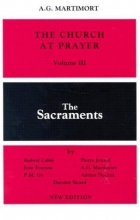 Cover art for The Church at Prayer: Volume III: The Sacraments