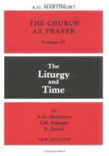 Cover art for The Liturgy and Time (The Church at Prayer: An Introduction to the Liturgy, Volume IV)