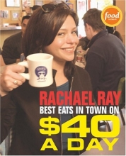 Cover art for Rachael Ray: Best Eats in Town on $40 A Day
