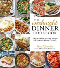 Cover art for The Weeknight Dinner Cookbook: Simple Family-Friendly Recipes for Everyday Home Cooking