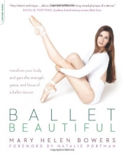 Cover art for Ballet Beautiful: Transform Your Body and Gain the Strength, Grace, and Focus of a Ballet Dancer