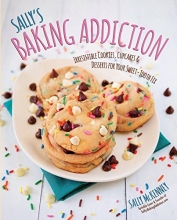 Cover art for Sally's Baking Addiction: Irresistible Cookies, Cupcakes, and Desserts for Your Sweet-Tooth Fix