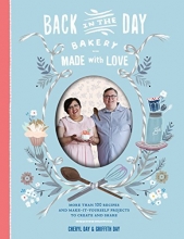 Cover art for Back in the Day Bakery Made with Love: More than 100 Recipes and Make-It-Yourself Projects to Create and Share