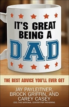 Cover art for It's Great Being a Dad: The Best Advice You'll Ever Get