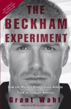 Cover art for The Beckham Experiment: How the World's Most Famous Athlete Tried to Conquer America