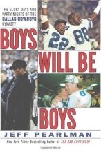 Cover art for Boys Will Be Boys: The Glory Days and Party Nights of the Dallas Cowboys Dynasty
