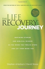 Cover art for The Life Recovery Journey: Inspiring Stories and Biblical Wisdom for Your Journey through the Twelve Steps