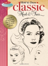 Cover art for How to Draw Classic Heads & Faces: Step-by-step art instruction from the vintage Walter Foster archives (Walter Foster Collectibles)