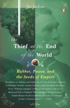 Cover art for The Thief at the End of the World: Rubber, Power, and the Seeds of Empire