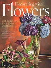 Cover art for Decorating with Flowers: A Stunning Ideas Book for all Occasions