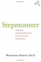 Cover art for Stepmonster: A New Look at Why Real Stepmothers Think, Feel, and Act the Way We Do