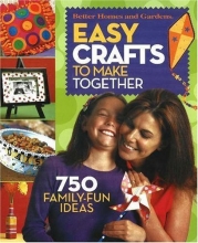 Cover art for Easy Crafts to Make Together (Better Homes & Gardens)