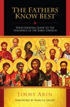 Cover art for The Fathers Know Best - Your Essential Guide to the Teachings of the Early Church