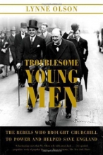 Cover art for Troublesome Young Men: The Rebels Who Brought Churchill to Power and Helped Save England