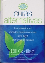 Cover art for Curas Alternativas: Los Mas Eficaces Remedios Caseros Naturales Para 130 Problemas De Salud --2003 publication.