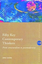 Cover art for Fifty Key Contemporary Thinkers: From Structuralism to Postmodernity (Routledge Key Guides)