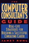 Cover art for The Computer Consultant's Guide: Real-Life Strategies for Building a Successful Consulting Career