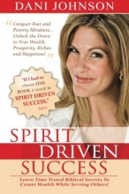 Cover art for Spirit Driven Success: Learn Time Tested Biblical Secrets to Create Wealth While Serving Others!