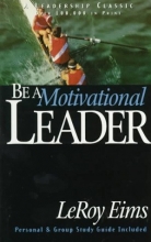 Cover art for Be a Motivational Leader: Lasting Leadership Principles