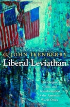 Cover art for Liberal Leviathan: The Origins, Crisis, and Transformation of the American World Order (Princeton Studies in International History and Politics)