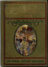 Cover art for Morris's Story of the Great Earthquake of 1908 and Other Historic Disasters