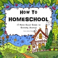 Cover art for How To Homeschool: A Purse-Sized Guide to Getting Started (Tiny Treasures from the Thinking Tree) (Volume 1)