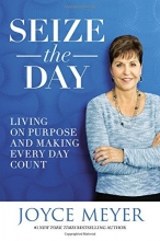 Cover art for Seize the Day: Living on Purpose and Making Every Day Count